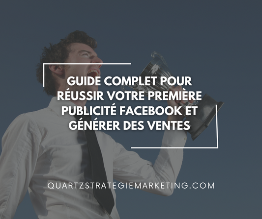 Guide complet pour réussir votre première publicité Facebook et générer des ventes