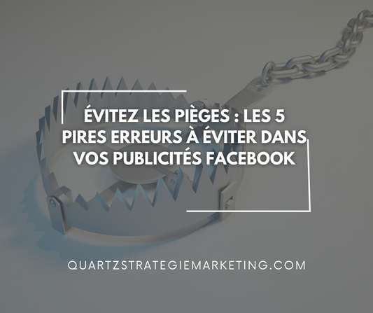 Évitez les Pièges : Les 5 Pires Erreurs à Éviter dans vos Publicités Facebook