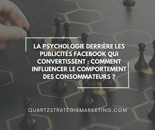 La psychologie derrière les publicités Facebook qui convertissent : Comment influencer le comportement des consommateurs ?