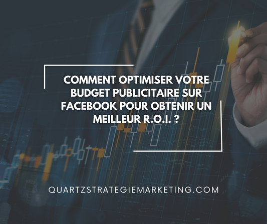 Comment optimiser votre budget publicitaire sur facebook pour obtenir un meilleur ROI ?