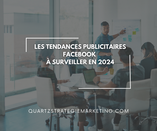 Les tendances publicitaires Facebook à surveiller en 2024