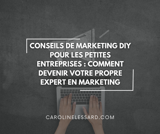 Conseils de marketing DIY pour les petites entreprises : Comment devenir votre propre expert en marketing