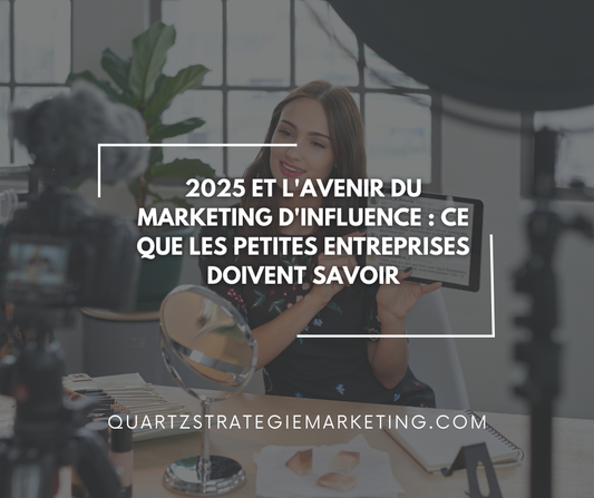 2025 et l'avenir du marketing d'influence : ce que les petites entreprises doivent savoir