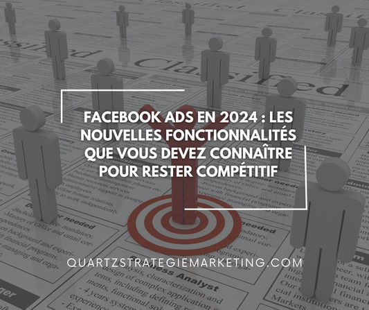 Facebook Ads en 2024 : Les nouvelles fonctionnalités que vous devez connaître pour rester compétitif