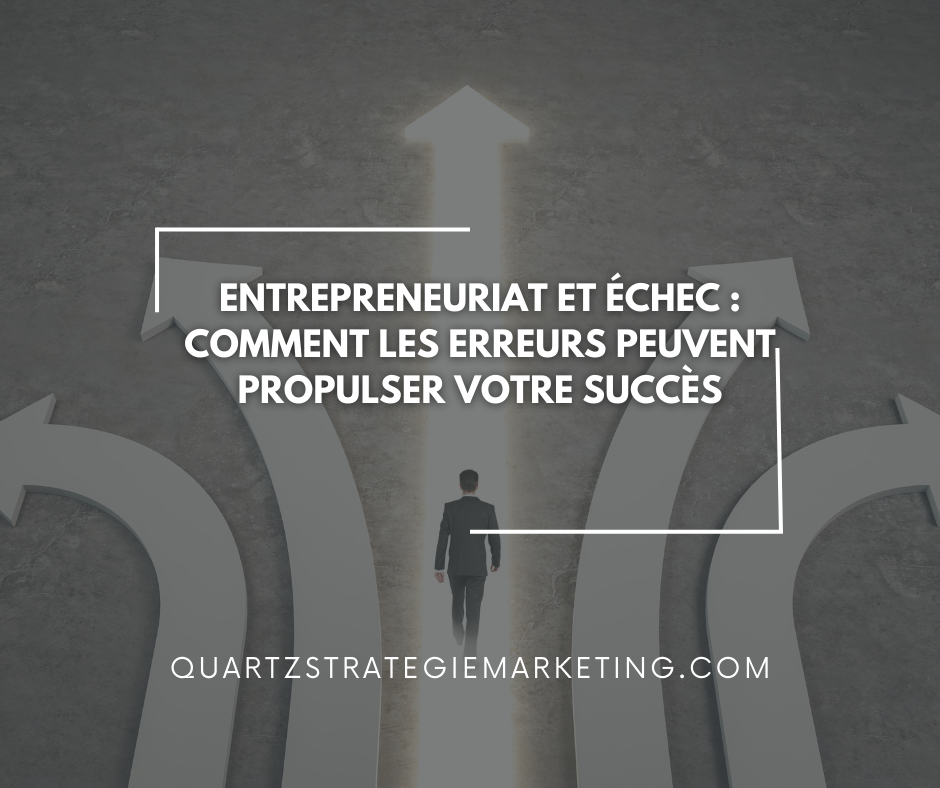 Entrepreneuriat et échec : Comment les erreurs peuvent propulser votre succès