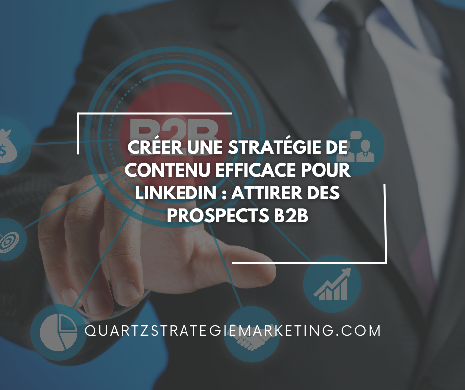 Créer une stratégie de contenu efficace pour LinkedIn : Attirer des prospects B2B