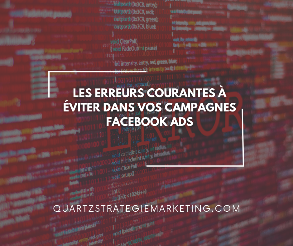 Les erreurs courantes à éviter dans vos campagnes Facebook Ads